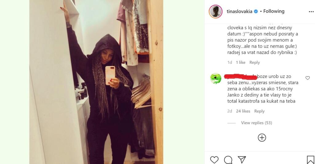 Takto znel drsný komentár na jej vzhľad: „Bože, urob už zo seba ženu! Vyzeráš smiešne, stará žena a obliekaš sa ako 15-ročný Janko z dediny. A tie vlasy, to je total katastrofa kukať na teba.“
