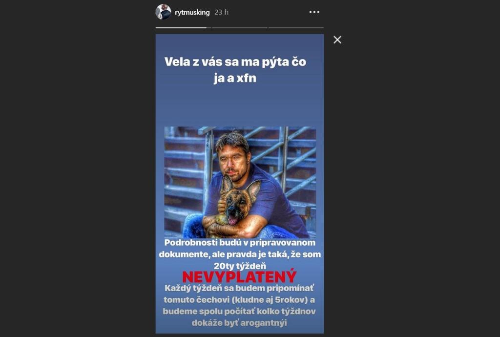 "Veľa z vás sa ma pýta, čo ja a XFN. Podrobnosti budú v pripravovanom dokumente, ale pravda je taká, že som dvadsiaty týždeň nevyplatený. Každý týždeň sa budem pripomínať tomuto Čechovi, kľudne aj 5 rokov a budeme spolu počítať, koľko týždňov dokáže byť arogantný," napísal Rytmus na sociálnej sieti.