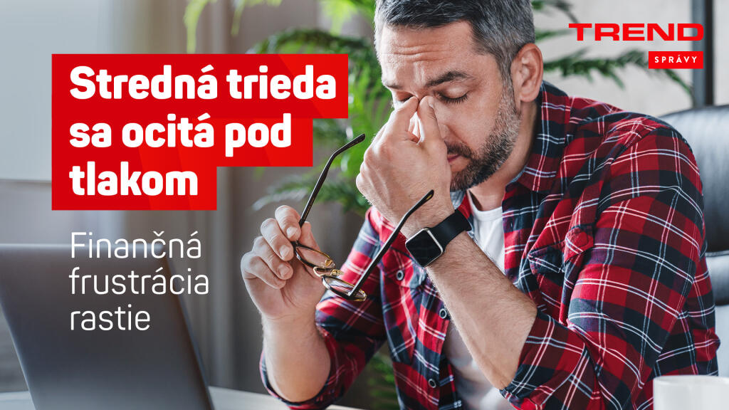 Stredná trieda sa ocitla v „sendviči“ - cíti tlak zhora aj zdola. Finančná frustrácia rastie