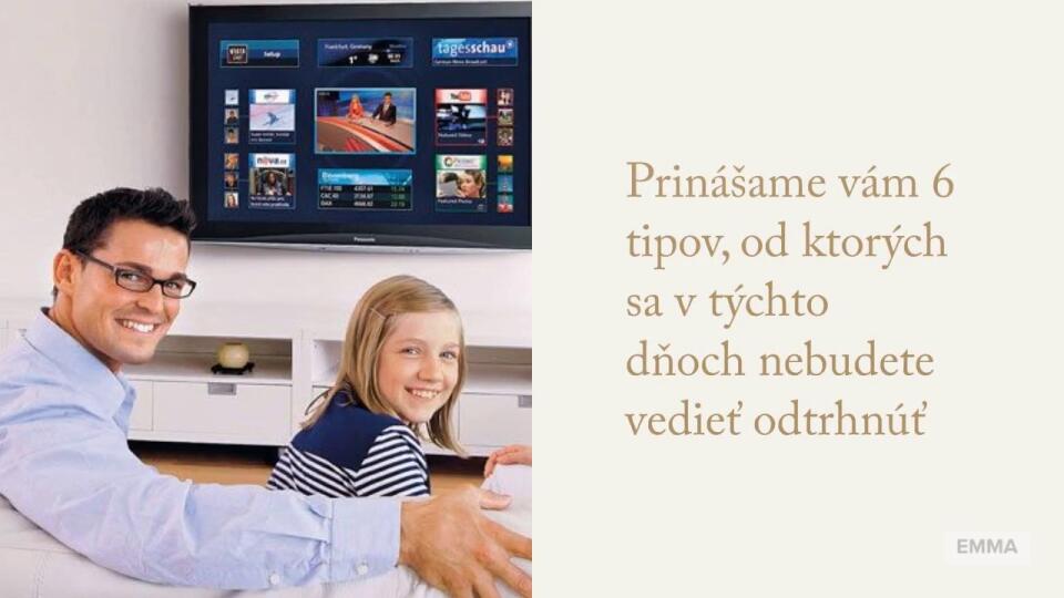Prinášame vám 6 tipov, od ktorých sa v týchto dňoch nebudete vedieť odtrhnúť