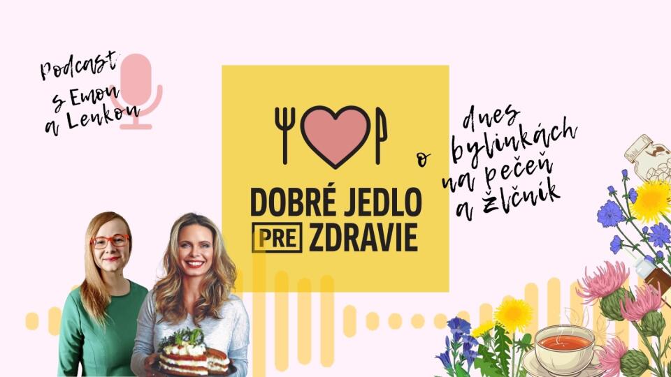 Podcast Dobré jedlo pre Zdravie: Dnes o bylinkách na pečeň a žlčník.