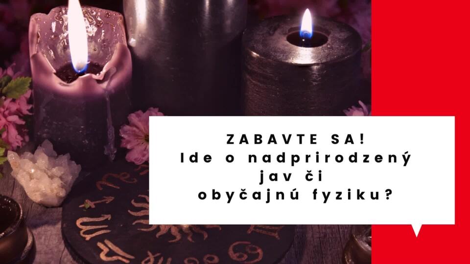 ZABAVTE SA! Ide o nadprirodzený jav alebo obyčajnú fyziku?