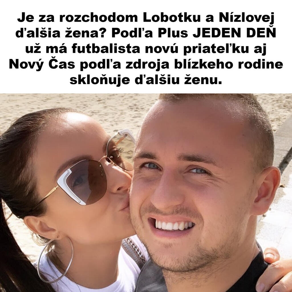 Médiá priniesli detaily rozchodu Lobotku a Nízlovej.