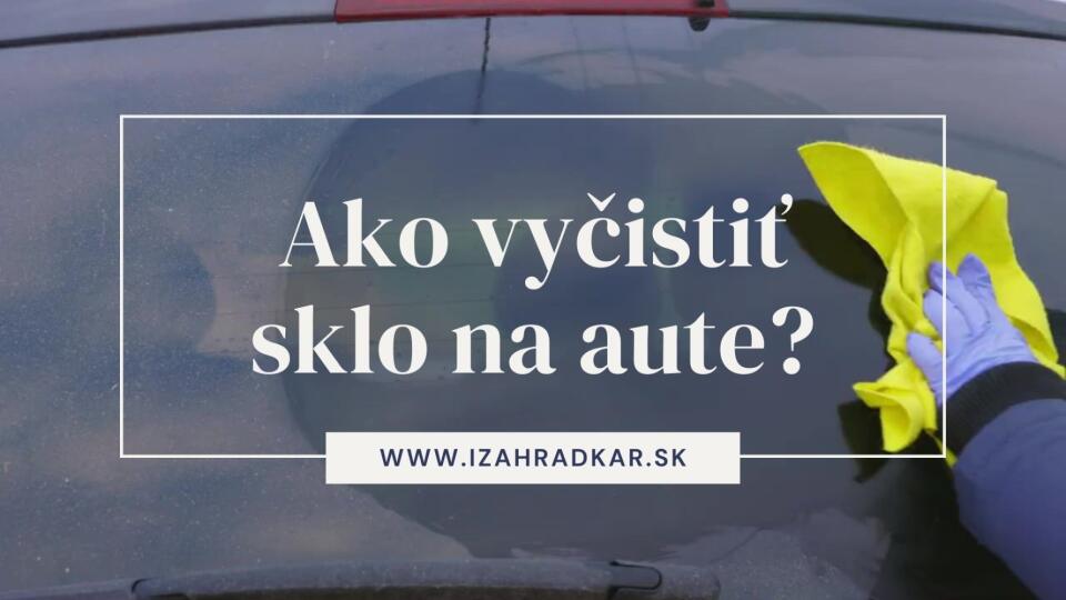 Ako vyčistiť sklo na aute?
